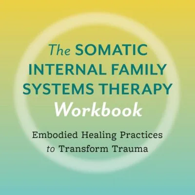 خرید و دانلود نسخه کامل کتاب The Somatic Internal Family Systems Therapy Workbook: Embodied Healing Practices to Transform Trauma--For therapists, students, clients, and groups