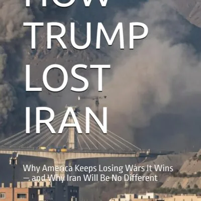 خرید و دانلود نسخه کامل کتاب HOW TRUMP LOST IRAN: Why America Keeps Losing Wars It Wins — and Why Iran Will Be No Different + pdf