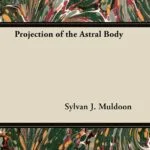 خرید و دانلود نسخه کامل کتاب Projection of the Astral Body + PDF