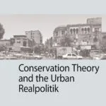 خرید و دانلود نسخه کامل کتاب Conservation theory and the urban realpolitik (Kulturelle und technische Werte historischer Bauten, 11)