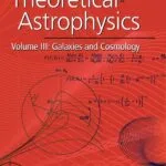 خرید و دانلود نسخه کامل کتاب Theoretical Astrophysics: Volume 3, Galaxies and Cosmology Illustrated Edition
