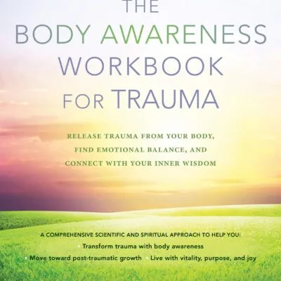 خرید و دانلود نسخه کامل کتاب The Body Awareness Workbook for Trauma: Release Trauma from Your Body, Find Emotional Balance, and Connect with Your Inner Wisdom