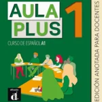 خرید و دانلود نسخه کامل کتاب Aula Plus 1 - A1 Libro del profesor کتاب معلم به همراه تست و تمرین