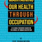 خرید و دانلود نسخه کامل کتاب Maintaining Our Health through Occupation: A Flexible Resource Based on the Model Of Human Occupation + Pdf