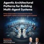 خرید و دانلود نسخه کامل کتاب Agentic Architectural Patterns for Building Multi-Agent Systems: Proven design patterns and practices for GenAI, agents, RAG, LLMOps, and enterprise-scale AI systems