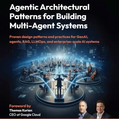 خرید و دانلود نسخه کامل کتاب Agentic Architectural Patterns for Building Multi-Agent Systems: Proven design patterns and practices for GenAI, agents, RAG, LLMOps, and enterprise-scale AI systems
