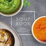خرید و دانلود نسخه کامل کتاب The Soup Book: 200 Recipes, Season by Season - PDF