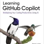 دانلود کتاب Learning GitHub Copilot: Multiplying Your Coding Productivity Using AI