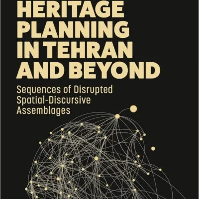 خرید و دانلود نسخه کامل کتاب Urban Heritage Planning in Tehran and Beyond: Sequences of Disrupted Spatial-Discursive Assemblages (Cultural Heritage Studies)