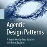 خرید و دانلود نسخه کامل کتاب Agentic Design Patterns: A Hands-On Guide to Building Intelligent Systems