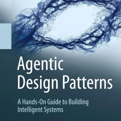خرید و دانلود نسخه کامل کتاب Agentic Design Patterns: A Hands-On Guide to Building Intelligent Systems