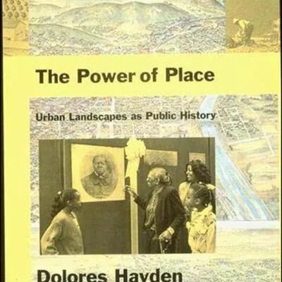 خرید و دانلود نسخه کامل کتاب The Power of Place: Urban Landscapes as Public History (Mit Press)