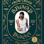 خرید و دانلود نسخه کامل کتاب From Crook to Cook: Platinum Recipes from Tha Boss Dogg's Kitchen (Snoop Dogg Cookbook, Celebrity Cookbook with Soul Food Recipes)