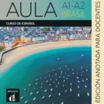 خرید و دانلود نسخه کامل کتاب Aula A1 A2 Brasil edición anotada para docentes کتاب معلم به همراه فایل صوتی