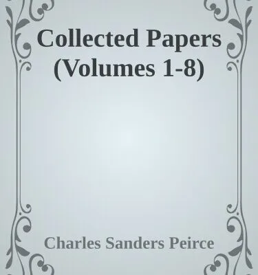 دانلود نسخه کامل مجموعه ۸ جلدی Collected Papers of Charles Sanders Peirce (جلد ۱ تا ۸)