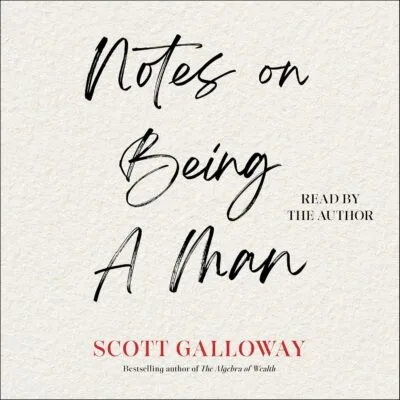خرید و دانلود نسخه کامل کتاب Notes on Being a Man by Scott Galloway