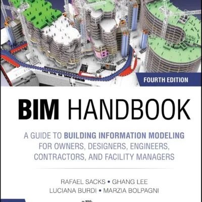 خرید و دانلود نسخه کامل کتاب BIM Handbook: A Guide to Building Information Modeling for Owners, Designers, Engineers, Contractors, and Facility Managers