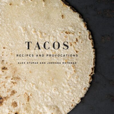 خرید و دانلود نسخه کامل کتاب Tacos: Recipes and Provocations: A Cookbook - PDF
