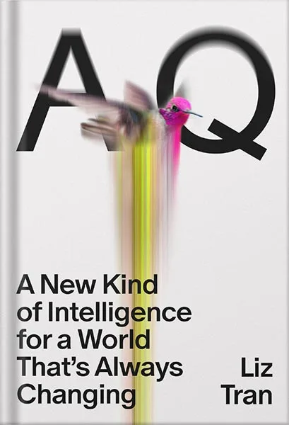 AQ- A New Kind of Intelligence for a World That’s Always Changing by Liz Tran PDF خرید و دانلود نسخه کامل کتاب AQ: A New Kind of Intelligence for a World That’s Always Changing by Liz Tran PDF - تصویر 1