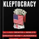 خرید و دانلود نسخه کامل کتاب American Kleptocracy: How the U.S. Created the World’s Greatest Money Laundering Scheme in History by Casey Michel PDF
