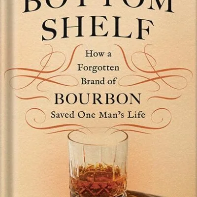 خرید و دانلود نسخه کامل کتاب Bottom Shelf: How a Forgotten Brand of Bourbon Saved One Man’s Life by Fred Minnick PDF