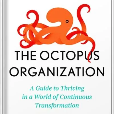 خرید و دانلود نسخه کامل کتاب The Octopus Organization: A Guide to Thriving in a World of Continuous Transformation by Phil Le-Brun PDF