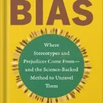 خرید و دانلود نسخه کامل کتاب Breaking Bias: Where Stereotypes and Prejudices Come From–and the Science-Backed Method to Unravel Them by Anu Gupta PDF