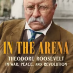 خرید و دانلود نسخه کامل کتاب In the Arena: Theodore Roosevelt in War, Peace, and Revolution