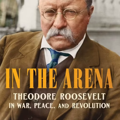 خرید و دانلود نسخه کامل کتاب In the Arena: Theodore Roosevelt in War, Peace, and Revolution