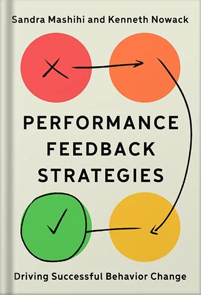 Performance Feedback Strategies- Driving Successful Behavior Change by Sandra Mashihi PDF خرید و دانلود نسخه کامل کتاب Performance Feedback Strategies: Driving Successful Behavior Change by Sandra Mashihi PDF - تصویر 1
