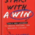 خرید و دانلود نسخه کامل کتاب Start With a Win: Tools and Lessons to Create Personal and Business Success by Adam Contos PDF