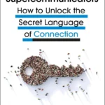 دانلود کتاب Supercommunicators: How to Unlock the Secret Language of Connection
