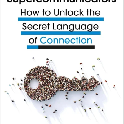 دانلود کتاب Supercommunicators: How to Unlock the Secret Language of Connection