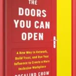 خرید و دانلود نسخه کامل کتاب The Doors You Can Open: A New Way to Network, Build Trust, and Use Your Influence to Create a More Inclusive Workplace by Rosalind Chow PDF
