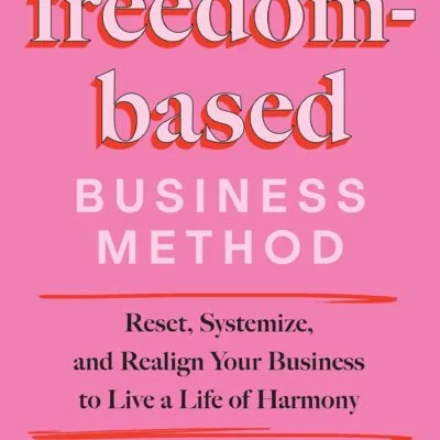 خرید و دانلود نسخه کامل کتاب The Freedom-Based Business Method: Reset, Systemize, and Realign Your Business to Live a Life of Harmony by Natalie Ellis PDF