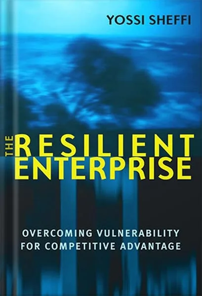 The Resilient Enterprise- Overcoming Vulnerability for Competitive Advantage by Yossi Sheffi PDF خرید و دانلود نسخه کامل کتاب The Resilient Enterprise: Overcoming Vulnerability for Competitive Advantage by Yossi Sheffi PDF - تصویر 1