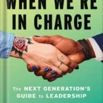 خرید و دانلود نسخه کامل کتاب When We’re in Charge: The Next Generation’s Guide to Leadership by Amanda Litman PDF