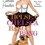 خرید و دانلود نسخه کامل کتاب صوتی انگلیسی چلسی چلسی بنگ بنگ، اثر چلسی هندلر Chelsea Chelsea Bang Bang by Chelsea Handler