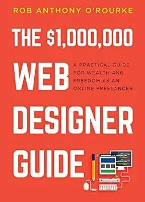 خرید و دانلود نسخه کامل کتاب $1,000,000 Web Designer Guide: A Practical Guide for Wealth and Freedom as an Online Freelancer