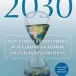 خرید و دانلود نسخه کامل کتاب 2030: How Today’s Biggest Trends Will Collide and Reshape the Future of Everything