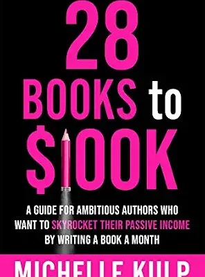 خرید و دانلود نسخه کامل کتاب 28 Books to $100K: A Guide for Ambitious Authors Who Want to Skyrocket Their Passive Income By Writing a Book a Month