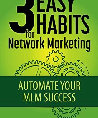 خرید و دانلود نسخه کامل کتاب 3 Easy Habits For Network Marketing: Automate Your MLM Success Kindle Edition