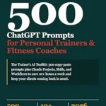 خرید و دانلود نسخه کامل کتاب 500 ChatGPT Prompts for Personal Trainers & Fitness Coaches: The Trainer’s AI Toolkit: 500 Copy-Paste Prompts Plus Claude Projects, Skills, and … Hours a Week (AI Toolkit for Professionals)