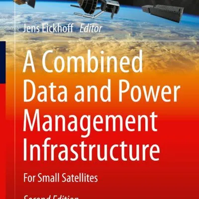 خرید و دانلود نسخه کامل کتاب A Combined Data and Power Management Infrastructure: For Small Satellites