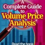 خرید و دانلود نسخه کامل کتاب A Complete Guide To Volume Price Analysis: Read the book then read the market 1st Edition