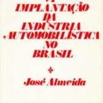 خرید و دانلود نسخه کامل کتاب A Implantação da Indústria Automobilística no Brasil