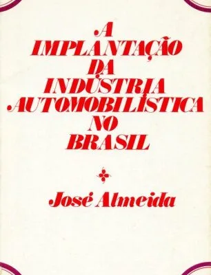 خرید و دانلود نسخه کامل کتاب A Implantação da Indústria Automobilística no Brasil