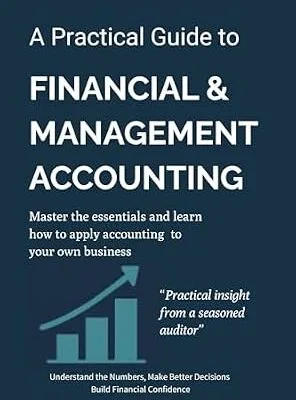 خرید و دانلود نسخه کامل کتاب A Practical Guide To Financial & Management Accounting: Master The Essentials And Learn How To Apply Accounting To Your Own Business-Build Financial Confidence