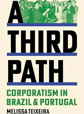 خرید و دانلود نسخه کامل کتاب A Third Path: Corporatism in Brazil and Portugal (Histories of Economic Life)