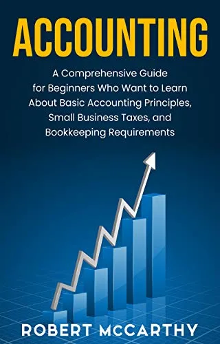خرید و دانلود نسخه کامل کتاب Accounting: A Comprehensive Guide for Beginners Who Want to Learn About Basic Accounting Principles, Small Business Taxes, and Bookkeeping Requirements Kindle Edition_6a66af2292850.jpeg خرید و دانلود نسخه کامل کتاب Accounting: A Comprehensive Guide for Beginners Who Want to Learn About Basic Accounting Principles, Small Business Taxes, and Bookkeeping Requirements Kindle Edition